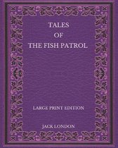 Tales of the Fish Patrol - Large Print Edition