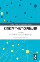 Routledge Studies in Urbanism and the City - Cities Without Capitalism