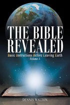 The Bible Revealed: Basic Instructions Before Leaving Earth