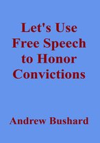 Let's Use Free Speech to Honor Convictions