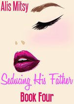 Seducing His Father: Book Four