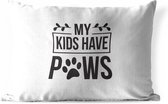 Buitenkussens - Tuin - Quote My kids have paws witte wanddecoratie - 50x30 cm