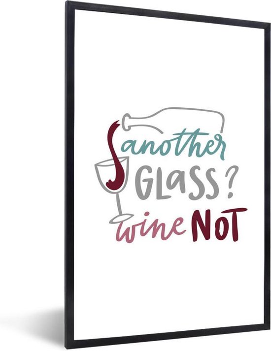 Fotolijst incl. Poster Wijn quote Another glass? Wine not met wijnglas 20x30 cm