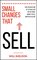 Small Changes That Sell: Over 100 Sales and Set-Up Skills for Pop-Up Stores, Market Stalls, and Retail Sellers