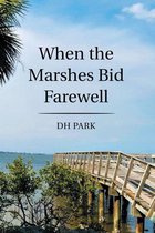 When the Marshes Bid Farewell