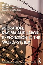 Political Economy of the World-System Annuals - Migration, Racism and Labor Exploitation in the World-System