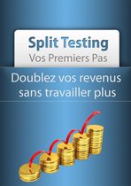 Split Testing Vos Premiers Pas