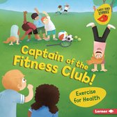 Health Smarts (Early Bird Stories ™) - Captain of the Fitness Club!