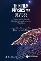 Thin Film Physics And Devices: Fundamental Mechanism, Materials And Applications For Thin Films