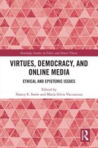Routledge Studies in Ethics and Moral Theory - Virtues, Democracy, and Online Media