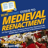 HowExpert Guide to Medieval Reenactment