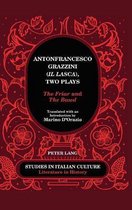 Studies in Italian Culture- Antonfrancesco Grazzini («Il Lasca»), Two Plays