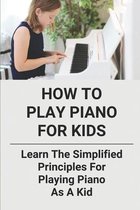 How To Play Piano For Kids