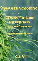 AYURVEDA COOKING + Growing Marijuana For beginners MORE THAN 150 RECIPES (Updated Version 2nd Edition)