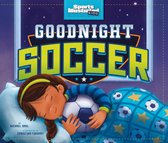 Sports Illustrated Kids Bedtime Books - Goodnight Soccer