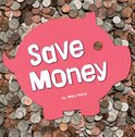 Earn It, Save It, Spend It! - Save Money