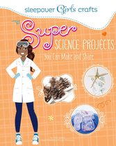 Sleepover Girls Crafts - Super Science Projects You Can Make and Share