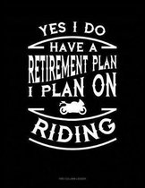 Yes I Do Have a Retirement Plan I Plan On Riding: Two Column Ledger