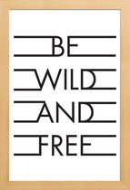 JUNIQE - Poster met houten lijst Be Wild & Free - White -13x18