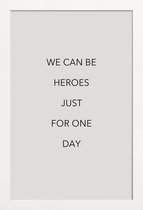 JUNIQE - Poster met houten lijst We Can Be Heroes -13x18 /Grijs &
