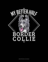 My Better Half Is A Border Collie: Maintenance Log Book