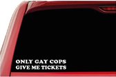 Autosticker Only gay cops give me tickets | Sticker | Zwart | 20cm | Stickertoko.nl