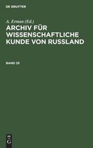 Archiv Fur Wissenschaftliche Kunde Von Russland. Band 25