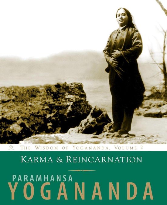 The Wisdom of Yogananda 2 - Karma and Reincarnation