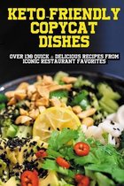 Keto-Friendly Copycat Dishes: Over 130 Quick & Delicious Recipes From Iconic Restaurant Favorites
