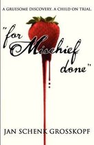 for Mischief done