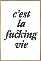 JUNIQE - Poster met kunststof lijst c’est la fucking vie -13x18 /Wit &