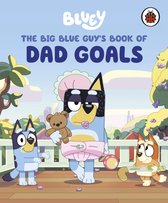 Bluey- Bluey: The Big Blue Guy's Book of Dad Goals