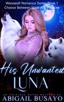 Werewolf Romance Series 1 - His Unwanted Mate