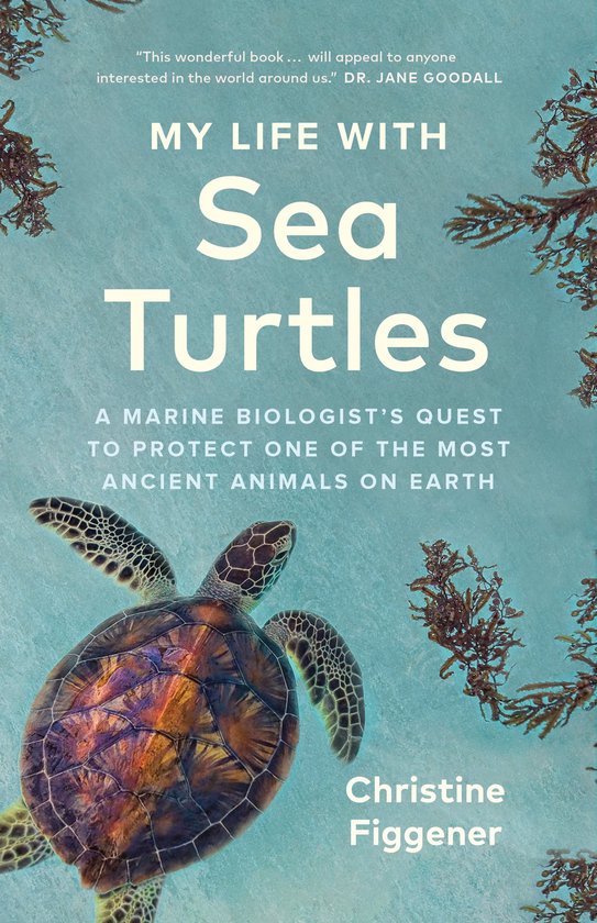 Livre 'My Life with Sea Turtles', avec une tortue marine verte dans l'eau, entourée d'algues. Avec des citations du Dr. Jane Goodall.