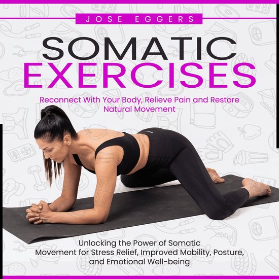 Somatic Exercises: Reconnect With Your Body, Relieve Pain an ... - cover