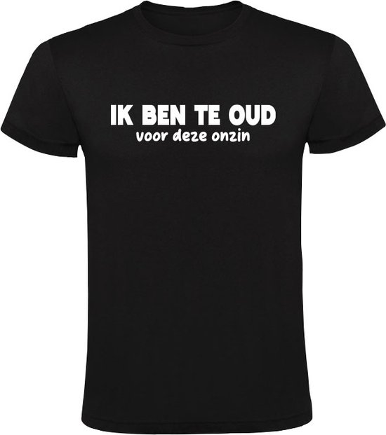 Ik Ben Te Oud Voor Deze Onzin Heren T-shirt - opgroeien - ouder worden - bejaard - volwassen