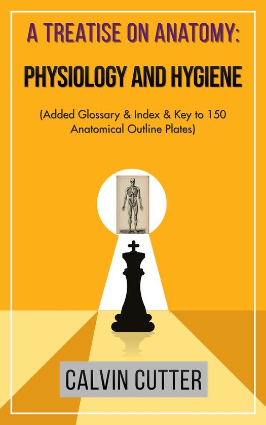 A Treatise on Anatomy: Physiology and Hygiene - cover