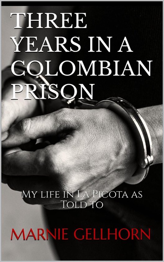 Three Years in a Colombian Prison: My Life in La Picota as T ... - cover