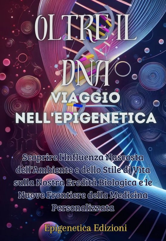 Oltre il DNA: Viaggio nell'Epigenetica - cover