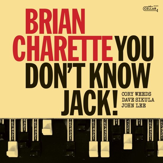Albumhoes met de tekst 'Brian Charette You Don't Know Jack!' in rode en zwarte letters op een gele achtergrond. Onder de titel zijn de namen Cory Weeds, Dave Sikula, John Lee te zien.