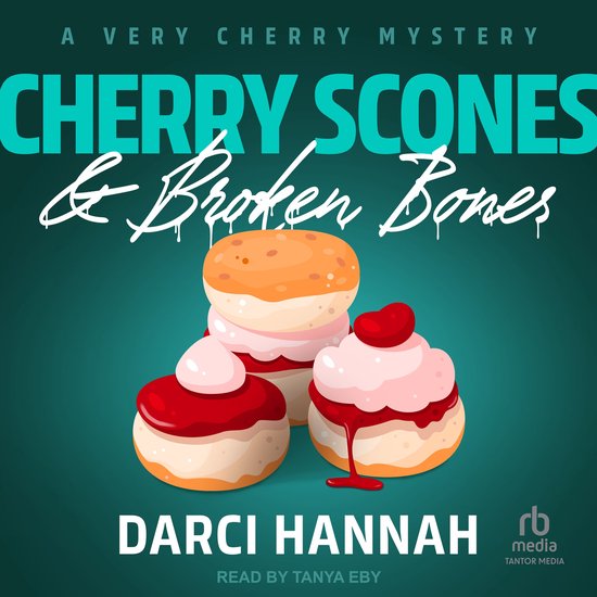 Cherry Scones & Broken Bones - cover