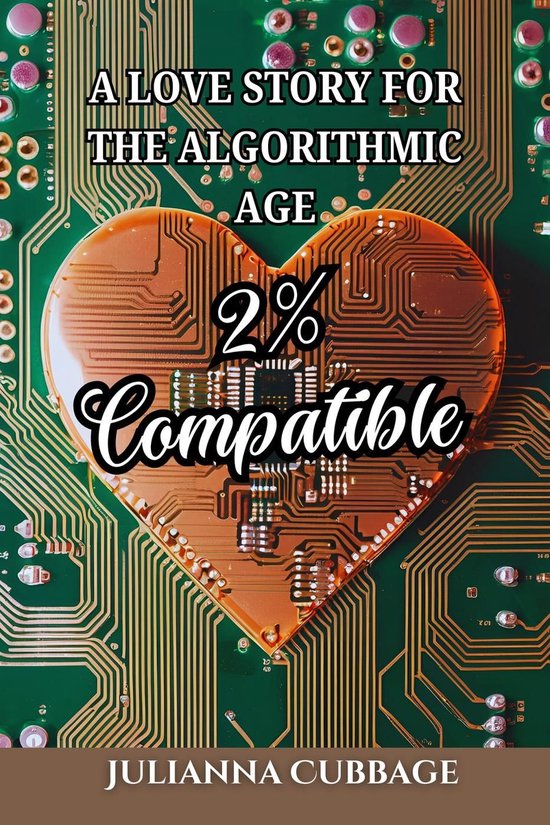 2% Compatible: A Love Story for the Algorithmic Age - cover