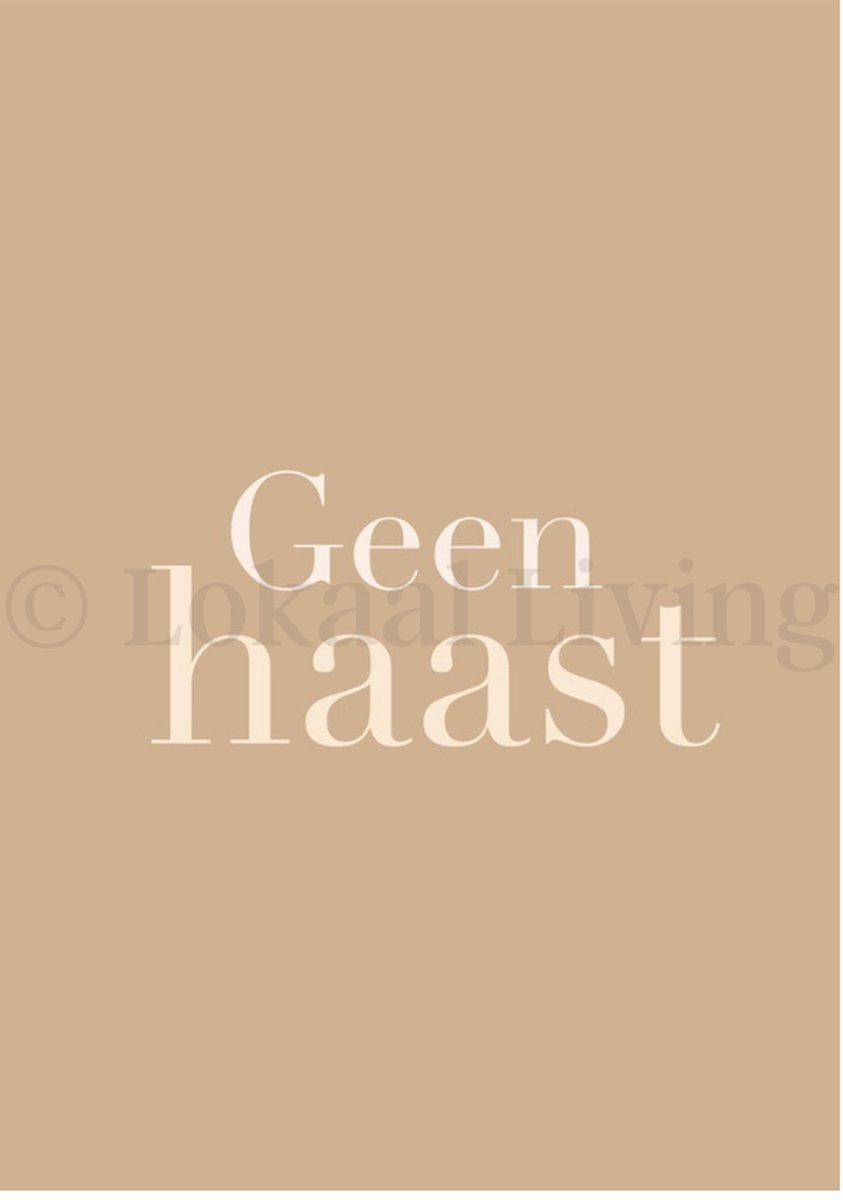 Lokaal Living - a4 poster - geen haast - quote - neutrale kleur - beige