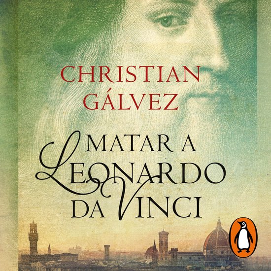 Matar a Leonardo da Vinci (Crónicas del Renacimiento 1) - cover
