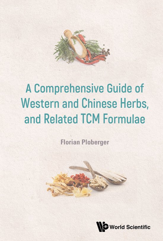 A Comprehensive Guide of Western and Chinese Herbs, and Related TCM Formulae
