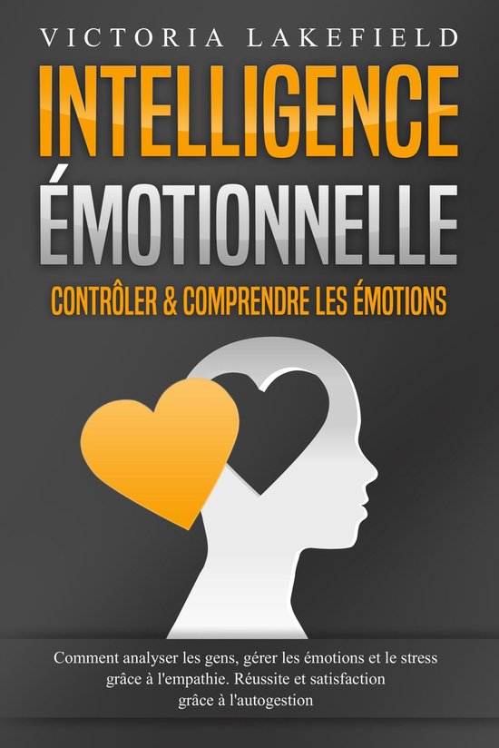 Intelligence Émotionnelle - Contrôler & comprendre les ém ... - cover