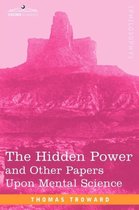The Hidden Power and Other Papers Upon Mental Science