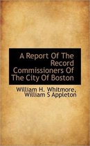 A Report of the Record Commissioners of the City of Boston