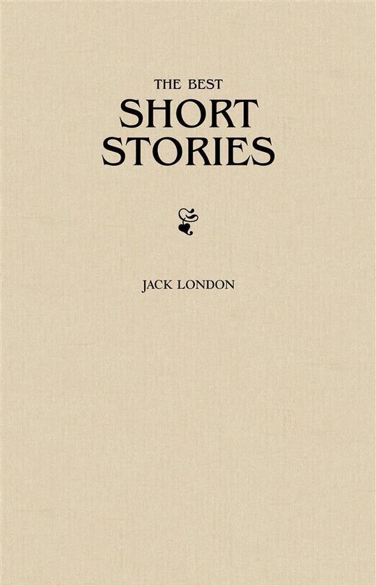 Jack London: The Greatest Short Stories - cover