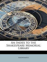 An Index to the Shakespeare Memorial Library